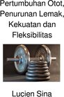 Buchcover Pertumbuhan Otot, Penurunan Lemak, Kekuatan dan Fleksibilitas