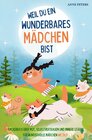 Buchcover Weil du ein wunderbares Mädchen bist - Kinderbuch über Mut, Selbstvertrauen und innere Stärke für wundervolle Mädchen wi