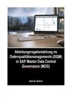 Buchcover Handbuch zur Ableitungsregelerstellung im Datenqualitätsmanagements (DQM) in SAP Master Data Central Governance (MDG)