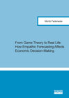 Buchcover From Game Theory to Real Life: How Empathic Forecasting Affects Economic Decision-Making