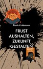 Buchcover Frust aushalten, Zukunft gestalten