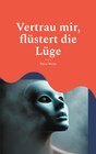 Buchcover Vertrau mir, flüstert die Lüge