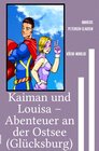 Buchcover Kaiman / Kaiman und Louisa – Abenteuer an der Ostsee (Glücksburg)