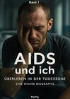 Buchcover AIDS und ich I Überleben in der Todeszone I Eine wahre Biographie Band 1