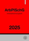 Buchcover Arbeitsplatzschutzgesetz - ArbPlSchG 2025