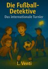 Buchcover Die Fußball Detektive / Die Fußball Detektive 4. Das internationale Turnier.