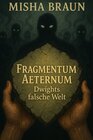 Buchcover Fragmentum Aeternum / Fragmentum Aeternum Dwights falsche Welt