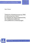 Buchcover Türkische Arbeiterbewegung 1908 im Osmanischen Reich im Spiegel der Botschaftsberichte, der volkswirtschaftlichen und po