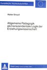 Buchcover Allgemeine Pädagogik als transzendentale Logik der Erziehungswissenschaft