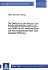 Buchcover Die Bedeutung der Baulast der Frankfurter Dotationsurkunden von 1830 für den Wiederaufbau der Kirchengebäude nach dem Zw