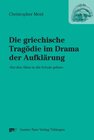 Buchcover Die griechische Tragödie im Drama der Aufklärung »Bei den Alten in die Schule gehen«