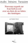 Buchcover Nouveaux regards sur Ivan Goll en exil avec un choix de ses lettres des Amériques