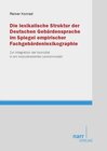 Buchcover Die lexikalische Struktur der Deutschen Gebärdensprache im Spiegel empirischer Fachgebärdenlexikographie
