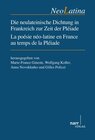 Buchcover Die neulateinische Dichtung in Frankreich zur Zeit der Pléiade / La Poésie néo-latine en France au temps de la Pléiade