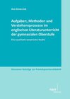 Buchcover Aufgaben, Methoden und Verstehensprozesse im englischen Literaturunterricht der gymnasialen Oberstufe