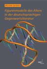 Buchcover Figurenmodelle des Alters in der deutschsprachigen Gegenwartsliteratur