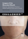 Buchcover Images of the Wounded Mouth: Dissonant Approaches to Trauma in Literary, Visual and Performance Cultures