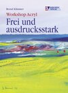 Buchcover Workshop Acryl - Frei und ausdrucksstark