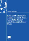 Buchcover Kritik und Neukonzeption der Allgemeinen Betriebswirtschaftslehre auf sozialwissenschaftlicher Basis