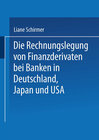 Buchcover Die Rechnungslegung von Finanzderivaten bei Banken in Deutschland, Japan und USA