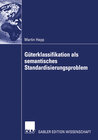Buchcover Güterklassifikation als semantisches Standardisierungsproblem