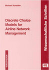 Buchcover Discrete Choice Models for Airline Network Management