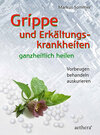 Buchcover Grippe und Erkältungskrankheiten ganzheitlich heilen