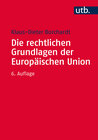 Buchcover Die rechtlichen Grundlagen der Europäischen Union