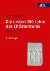 Die ersten 100 Jahre des Christentums 30-130 n. Chr. width=