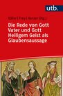 Buchcover Das Glaubensbekenntnis im Gespräch zwischen Bibelwissenschaft und Dogmatik / Die Rede von Gott Vater und Gott Heiligem G