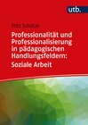 Buchcover Professionalität und Professionalisierung in pädagogischen Handlungsfeldern: Soziale Arbeit