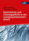 Buchcover Datenschutz und Schweigepflicht in der sozialpsychiatrischen Arbeit
