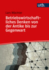 Buchcover Betriebswirtschaftliches Denken von der Antike bis zur Gegenwart