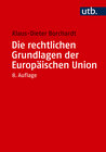 Buchcover Die rechtlichen Grundlagen der Europäischen Union