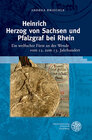 Buchcover Heinrich Herzog von Sachsen und Pfalzgraf bei Rhein