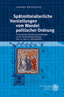 Buchcover Spätmittelalterliche Vorstellungen vom Wandel politischer Ordnung