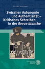 Buchcover Zwischen Autonomie und Authentizität - Kritisches Schreiben in der 'Revue blanche'