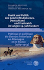 Buchcover Poetik und Politik des Geschichtsdiskurses. Deutschland und Frankreich im langen 19. Jahrhundert/Poétique et politique d