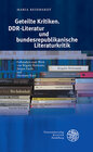 Geteilte Kritiken. DDR-Literatur und bundesrepublikanische Literaturkritik width=
