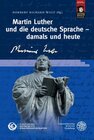 Buchcover Martin Luther und die deutsche Sprache – damals und heute