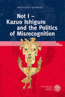 Buchcover Not I – Kazuo Ishiguro and the Politics of Misrecognition