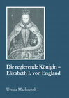 Buchcover Die regierende Königin - Elisabeth I. von England