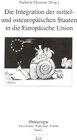 Buchcover Die Integration der mittel- und osteuropäischen Staaten in die Europäische Union