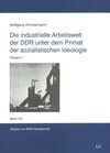 Buchcover Die industrielle Arbeitswelt der DDR unter dem Primat der sozialistischen Ideologie