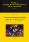 Buchcover Katholisches Denken zwischen Aufbruch und Retrospektive. Lydia Bendel-Maidl