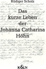 Buchcover Das kurze Leben der Johanna Catharina Höhn