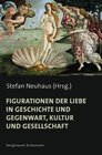 Buchcover Figurationen der Liebe in Geschichte und Gegenwart, Kultur und Gesellschaft