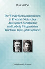 Buchcover Die Wirklichkeitskonzeptionen in Friedrich Nietzsches ,Also sprach Zarathustra’ und Ludwig Wittgensteins ,Tractatus logi