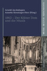 Buchcover 1863 - Der Kölner Dom und die Musik