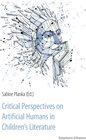 Buchcover Critical Perspectives on Artificial Humans in Children’s Literature